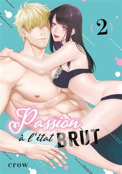 Passion à l'état brut - Tome 02