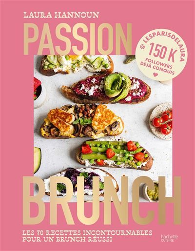 Passion brunch Les 70 recettes incontournables pour un brunch réussi