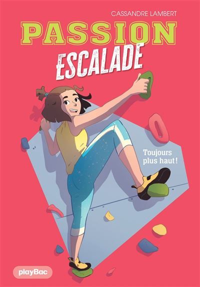 Couverture de Passion escalade - Toujours plus haut ! - Tome 1 par Cassandre Lambert