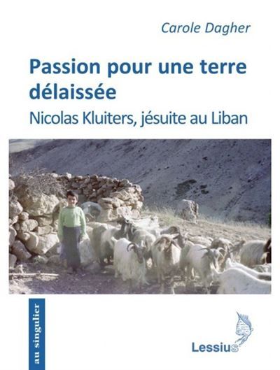 Passion pour une terre délaissée Nicolas Kluiters, jésuite au Liban