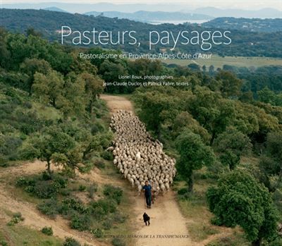Pasteurs, paysages Pastoralisme en Provence-Alpes-Côte d'Azur