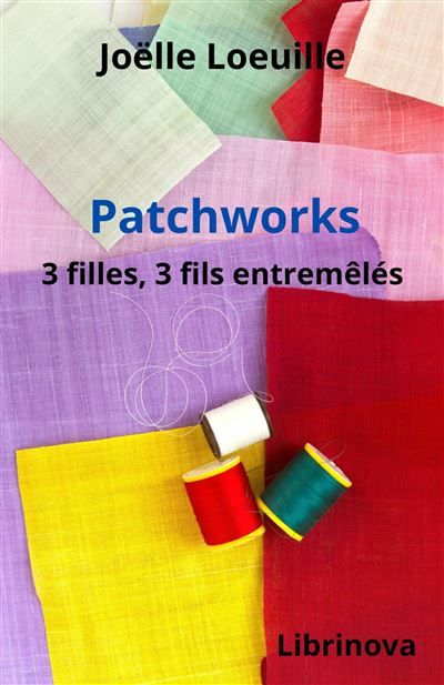 Patchworks 3 filles, 3 fils entremêlés