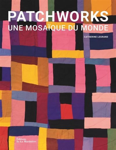 Patchworks Une mosaïque du monde