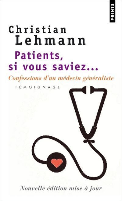 Patients, si vous saviez... Confessions d'un médecin généraliste