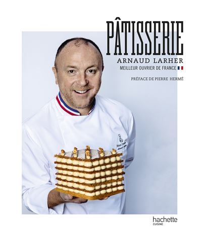 Pâtisserie Arnaud Larher - Meilleur Ouvrier de France