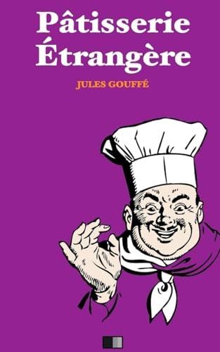 Pâtisserie étrangère. Pâtisserie Anglaise et Pâtisserie Allemande.