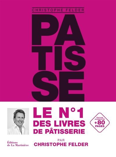 Pâtisserie, l'ultime référence Version classique augmentée