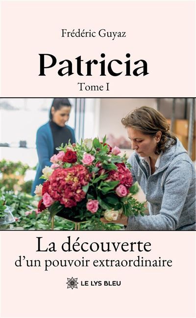 Patricia Tome I : La découverte d'un pouvoir extraordinaire