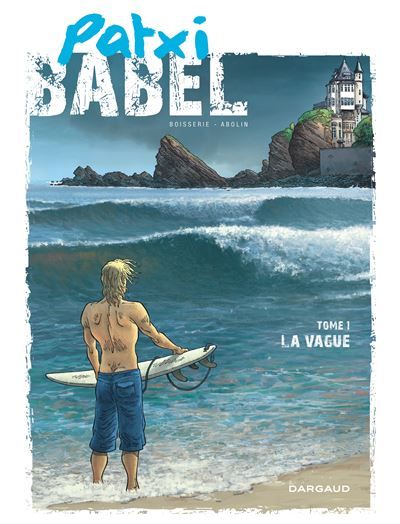 Patxi Babel - Tome 1 - La Vague - Georges Abolin