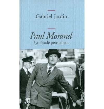 Paul morand  un evade permanent Un évadé permanent