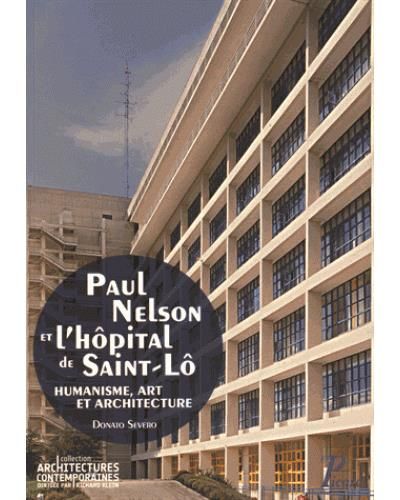 Paul Nelson et l'hôpital de Saint-Lô Humanisme, art et architecture