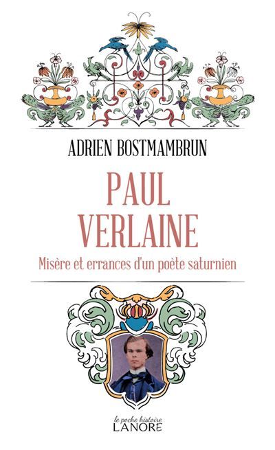 Paul Verlaine - Misère et errances d'un poète saturnien