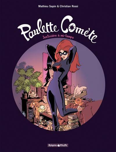 Paulette Comète - Tome 1 - Justicière à mi-temps - Christian Rossi