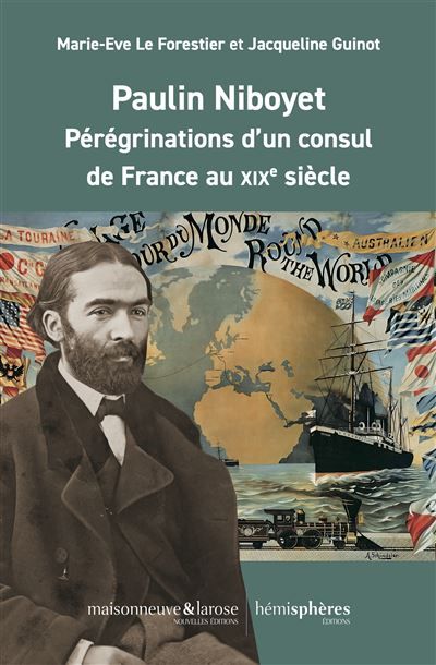 Paulin Niboyet Pérégrinations d’un consul de France au XIXe siècle