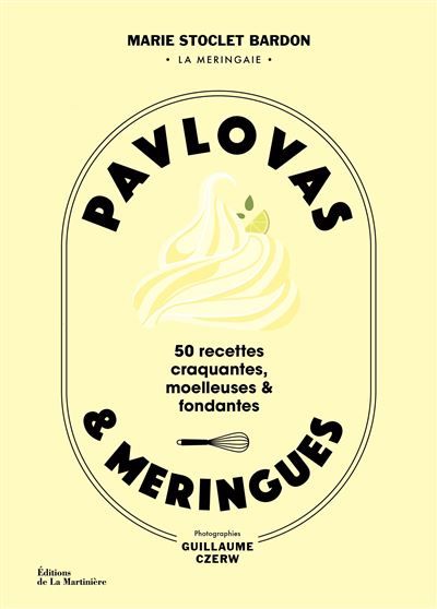 Pavlovas et meringues 50 recettes craquantes, moelleuses et fondantes