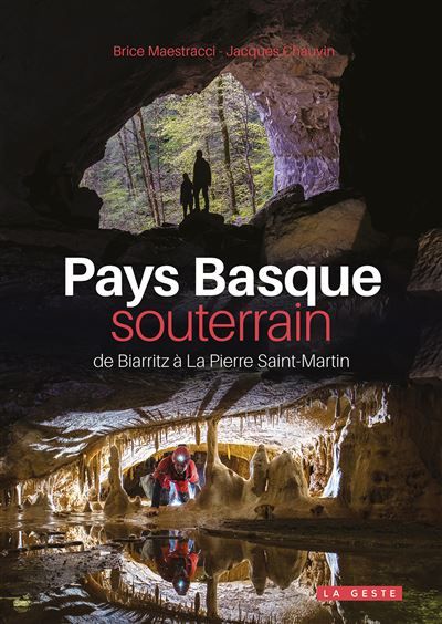 Pays basque souterrain (geste) - de biarritz a la pierre saint-martin (coll. bea De Biarritz à la Pierre Saint-Martin