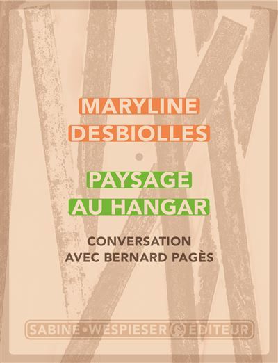 Paysage au hangar Conversation avec Bernard Pagès 2024