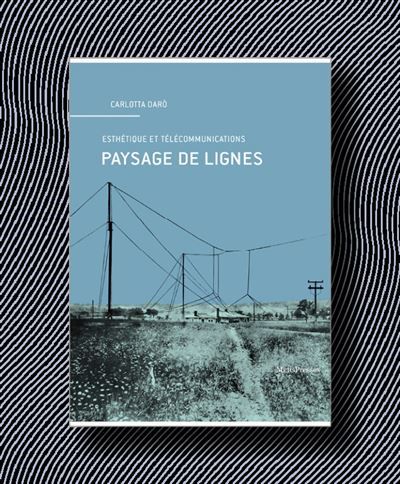 Paysage de lignes L'esthétique des télécommunications