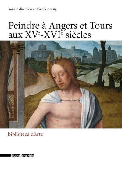 Peindre à Angers et Tours aux XVème-XVIème siècles