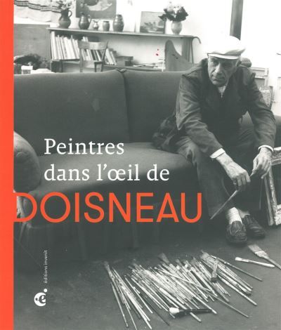 Peintres dans l'Oeil de Doisneau 40 Portraits d'Artistes - Exposition Au