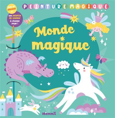 Peinture magique - Monde magique - Avec un pinceau et une palette de couleurs à chaque page !