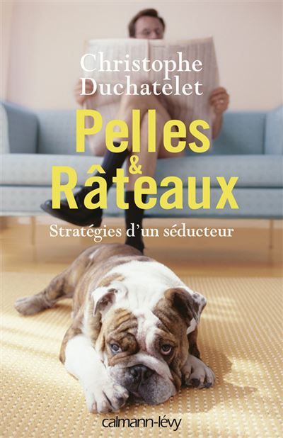 Pelles & Râteaux Stratégies d'un séducteur