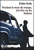 Pendant le reste du voyage, j'ai tiré sur les Indiens
