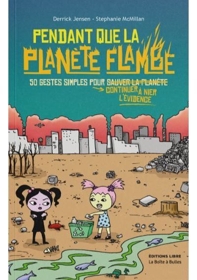 Pendant que la planète flambe (NED 2022) 50 gestes simples pour continuer à nier lÂ´évidence
