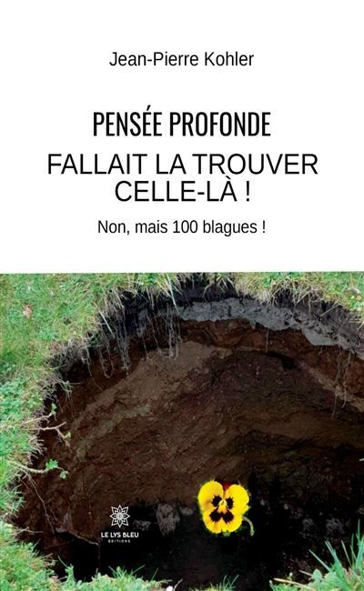 Pensée profonde Fallait la trouver celle-là ! : Non, mais 100 blagues !