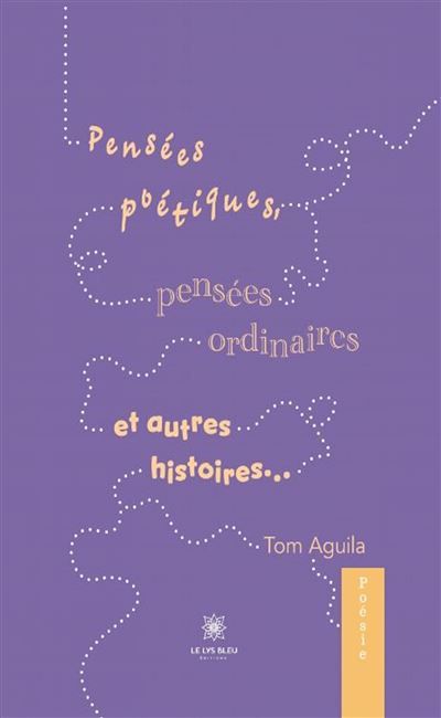 Pensées poétiques, pensées ordinaires et autres histoires...