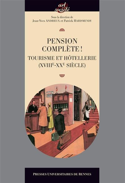 Pension complète ! Tourisme et hôtellerie (XVIIIe-XXe siècles)