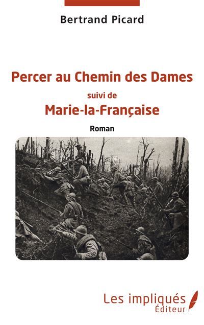 Percer au Chemin des Dames Roman suivi de Marie-la-Française