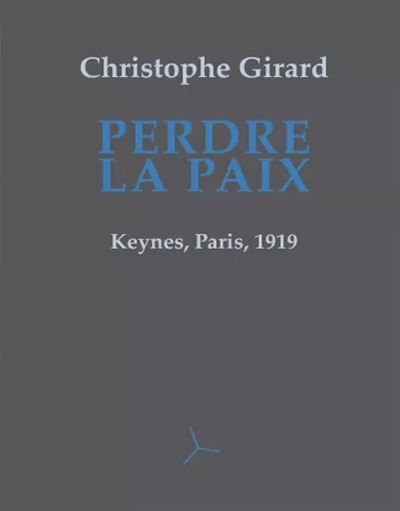 Perdre la paix Keynes, Paris 1919