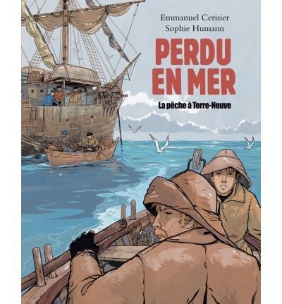 Perdu en mer la peche a terre neuve - Emmanuel Cerisier