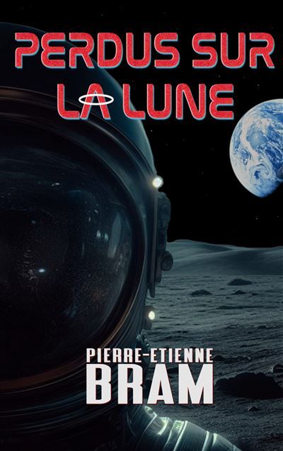 Perdus sur la lune - Pierre-Etienne Bram - Books On Demand