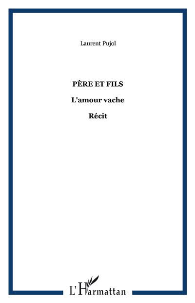 Père et fils L'amour vache - Récit
