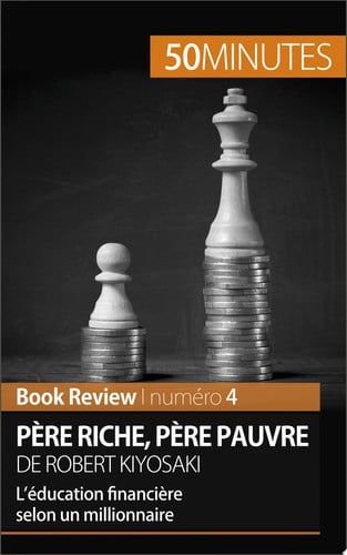 Couverture de Père riche, père pauvre de Robert Kiyosaki (Book Review) L'éducation financière selon un millionnaire par…