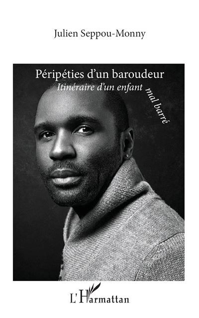 Péripéties d’un baroudeur Itinéraire d’un enfant mal barré