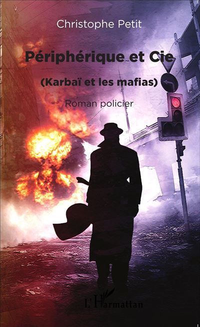 Périphérique et Cie (Karbaï et les mafias) - Roman policier
