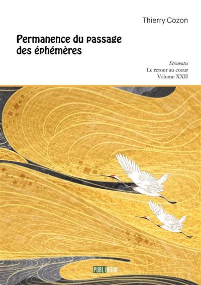 Couverture de Permanence du passage des éphémères Stromates, Le retour au cœur par Thierry Cozon