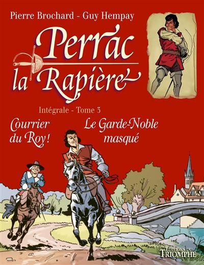 Perrac la Rapière L'intégrale tome 3 Courrier du Roy ! - Le Garde-noble masqué - Pierre Brochard