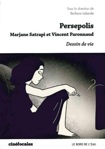 Persepolis Marjane Satrapi et Vincent Paronnaud : dessin de vie