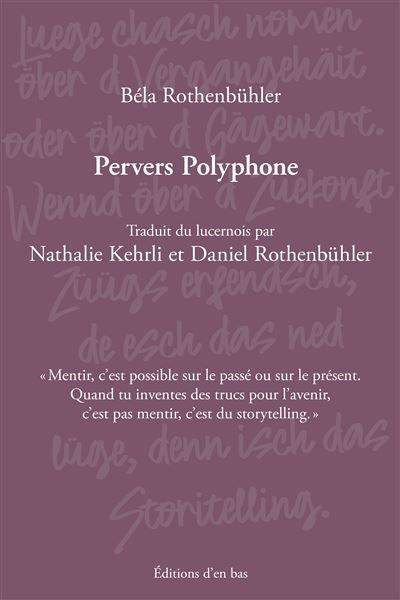 Pervers Polyphone Mentir, c'est possible sur le passé ou sur le présent, Quand tu inventes des trucs pour l'avenir, c'est pas mentir, c'est du storytelling