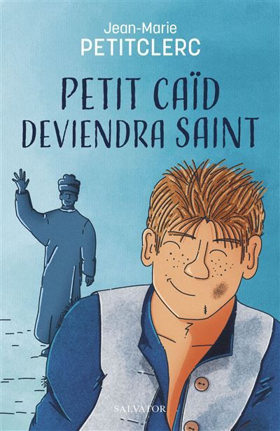 Petit caïd deviendra saint Une rencontre avec Don Bosco