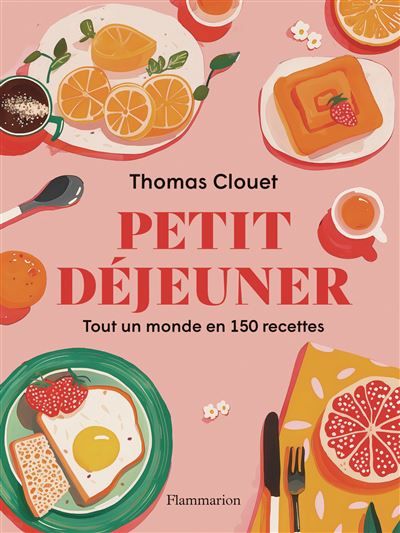 Petit déjeuner Tout un monde en 150 recettes