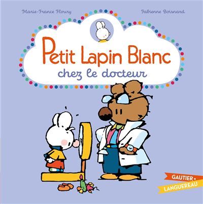 Petit Lapin Blanc chez le docteur - Fabienne Boisnard