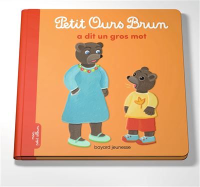 Petit Ours Brun a dit un gros mot - Dès 2 ans - Céline Bour