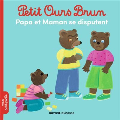 Petit Ours Brun - Papa et maman se disputent - Dès 2 ans