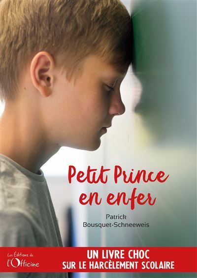 Petit Prince en enfer Un livre choc sur le harcèlement scolaire