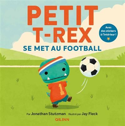 Petit T-Rex - Petit -Rex se met au football - Jay Fleck